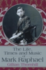 The Life, Times and Music of Mark Raphael - eBook