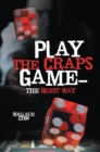 Play the Craps Game-The Right Way - eBook