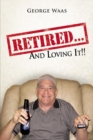Retired... and Loving It!! - eBook