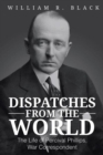 Dispatches from the World : The Life of Percival Phillips, War Correspondent - eBook