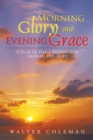 Morning Glory and Evening Grace : A Year of Daily Prayers for Growth and Hope - eBook