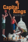 Capital Kings : The 25 Greatest High School Players from Washington, D.C., and Their Stories - eBook