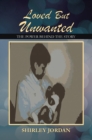 Loved but Unwanted the Power Behind the Story - eBook