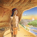 The Adventures of Kele: Boy of the Rock Shelter : The Far Horizon - eBook