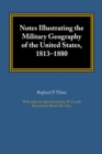 Notes Illustrating the Military Geography of the United States, 1813-1880 - eBook