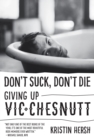 Don't Suck, Don't Die : Giving Up Vic Chesnutt - Book