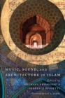 Music, Sound, and Architecture in Islam - eBook