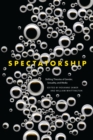 Spectatorship : Shifting Theories of Gender, Sexuality, and Media - eBook