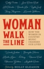 Woman Walk the Line : How the Women in Country Music Changed Our Lives - eBook