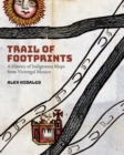 Trail of Footprints : A History of Indigenous Maps from Viceregal Mexico - eBook
