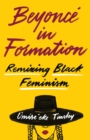 Beyonce in Formation : Remixing Black Feminism - eBook