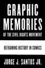 Graphic Memories of the Civil Rights Movement : Reframing History in Comics - eBook