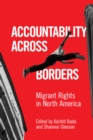 Accountability Across Borders : Migrant Rights in North America - eBook