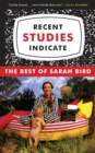 Recent Studies Indicate : The Best of Sarah Bird - eBook