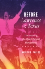 Before Lawrence v. Texas – The Making of a Queer Social Movement - Book