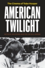 American Twilight : The Cinema of Tobe Hooper - eBook