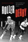 Roller Derby : The History of an American Sport - Book