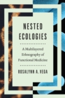 Nested Ecologies : A Multilayered Ethnography of Functional Medicine - Book