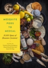 Mesquite Pods to Mezcal : 10,000 Years of Oaxacan Cuisines - eBook