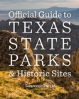 Official Guide to Texas State Parks and Historic Sites : New Edition - Book