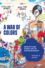 A War of Colors : Graffiti and Street Art in Postwar Beirut - eBook