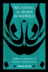 Reading across Borders : Afghans, Iranians, and Literary Nationalism - eBook
