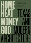 Home, Heat, Money, God : Texas and Modern Architecture - eBook