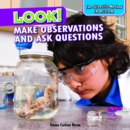 Look! : Make Observations and Ask Questions - eBook