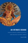 An Intimate Rebuke : Female Genital Power in Ritual and Politics in West Africa - eBook