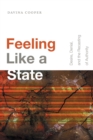 Feeling Like a State : Desire, Denial, and the Recasting of Authority - Book