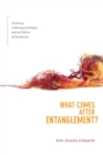 What Comes after Entanglement? : Activism, Anthropocentrism, and an Ethics of Exclusion - Book