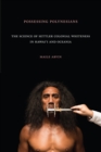 Possessing Polynesians : The Science of Settler Colonial Whiteness in Hawai`i and Oceania - Book