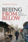 Beijing from Below : Stories of Marginal Lives in the Capital's Center - Book