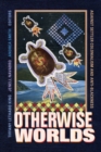 Otherwise Worlds : Against Settler Colonialism and Anti-Blackness - Book