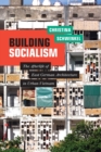 Building Socialism : The Afterlife of East German Architecture in Urban Vietnam - Book