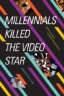 Millennials Killed the Video Star : MTV's Transition to Reality Programming - Book