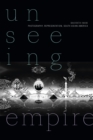 Unseeing Empire : Photography, Representation, South Asian America - eBook