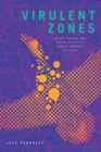 Virulent Zones : Animal Disease and Global Health at China's Pandemic Epicenter - eBook
