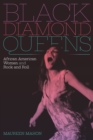 Black Diamond Queens : African American Women and Rock and Roll - eBook