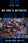 No One's Witness : A Monstrous Poetics - Book