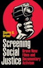 Screening Social Justice : Brave New Films and Documentary Activism - Book