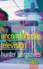 Uncomfortable Television - Book