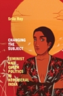 Changing the Subject : Feminist and Queer Politics in Neoliberal India - Book
