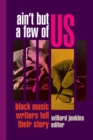 Ain't But a Few of Us : Black Music Writers Tell Their Story - Book