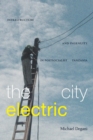 The City Electric : Infrastructure and Ingenuity in Postsocialist Tanzania - Book