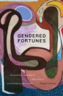 Gendered Fortunes : Divination, Precarity, and Affect in Postsecular Turkey - Book
