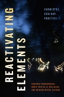 Reactivating Elements : Chemistry, Ecology, Practice - eBook