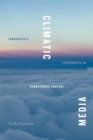 Climatic Media : Transpacific Experiments in Atmospheric Control - eBook