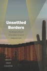 Unsettled Borders : The Militarized Science of Surveillance on Sacred Indigenous Land - eBook