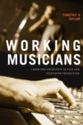 Working Musicians : Labor and Creativity in Film and Television Production - eBook